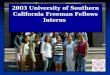USC Freeman Fellows 2003 University of Southern California Freeman Fellows Interns