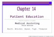 © 2009 The McGraw-Hill Companies, Inc. All rights reserved 14-1 Patient Education PowerPoint® presentation to accompany: Medical Assisting Third Edition