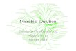 Microbial Evolution Zoology/Anthro/Botany 410 Nicole T. Perna April24, 2014