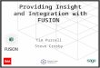 Tim Purcell Steve Crosby Providing Insight and Integration with FUSION