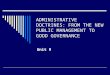 ADMINISTRATIVE DOCTRINES: FROM THE NEW PUBLIC MANAGEMENT TO GOOD GOVERNANCE Unit 9