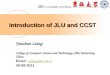 Introduction of JLU and CCST Yanchun Liang College of Computer Science and Technology, Jilin University, China Email: ycliang@jlu.edu.cn ycliang@jlu.edu.cn