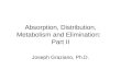 Absorption, Distribution, Metabolism and Elimination: Part II Joseph Graziano, Ph.D