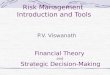 Risk Management Introduction and Tools P.V. Viswanath Financial Theory and Strategic Decision-Making