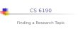 CS 6190 Finding a Research Topic. The Thesis Equation Topic + Advisor = Dissertation