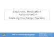 “One of America’s Best Hospitals” – U.S. News & World Report Electronic Medication Reconciliation Nursing Discharge Process