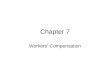 Chapter 7 Workers’ Compensation. Major Topics Overview of Workers Compensation Workers Compensation Legislation Workers Compensation Insurance Injuries