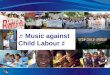 ♫ Music against Child Labour ♯ ♯. What is child labour? Definition of child (UNCRC and ILO) – a person under 18 years Child labour means types of work