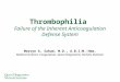 Thrombophilia Failure of the Inherent Anticoagulation Defense System Mervyn A. Sahud, M.D., A.B.I.M.-Hem. Medical Director, Coagulation, Quest Diagnostics