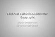 East Asia Cultural & Economic Geography Sharon Westerholm La Vernia High School