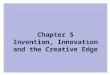Chapter 5 Invention, Innovation and the Creative Edge