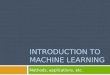 INTRODUCTION TO MACHINE LEARNING Methods, applications, etc