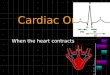 Cardiac Output When the heart contracts Cardiac Vocabulary Contractility: Contractility is the intrinsic ability of cardiac muscle to develop force for