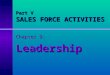 Part V SALES FORCE ACTIVITIES Chapter 9: Leadership