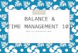 BALANCE & Keys to a successful year! TIME MANAGEMENT 101