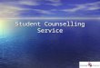 Student Counselling Service. Being a student is a time of change... Often it’s great, but there can be tough times too … finding friends finding friends