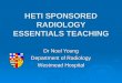 HETI SPONSORED RADIOLOGY ESSENTIALS TEACHING Dr Noel Young Department of Radiology Westmead Hospital