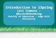 Introduction to iSpring Carl Simmons : @Activ8thinking Faculty of Education – Edge Hill University Introduction to iSpring Carl Simmons : @Activ8thinking