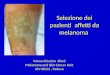 Selezione dei pazienti affetti da melanoma Vanna Chiarion Sileni Melanoma and Skin Cancer Unit IOV-IRCCS, Padova