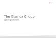 The Glamox Group Lighting solutions. Glamox develops, manufactures and distributes professional lighting solutions for the global market. We are comitted