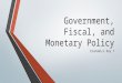 Government, Fiscal, and Monetary Policy Economics Day 7