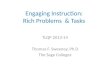 Engaging Instruction: Rich Problems & Tasks TLQP 2013-14 Thomas F. Sweeney, Ph.D The Sage Colleges