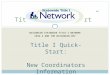 WISCONSIN STATEWIDE TITLE I NETWORK CESA 4 AND THE WISCONSIN DPI Title I “Quick Start” Title I Quick-Start: New Coordinators Information