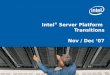 Intel ® Server Platform Transitions Nov / Dec ‘07