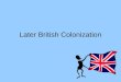 Later British Colonization. Mercantilism An economic doctrine that flourished in Europe from the sixteenth to the eighteenth centuries. Mercantilists