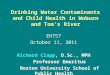 Drinking Water Contaminants and Child Health in Woburn and Tom ’ s River EH757 October 11, 2011 Richard Clapp, D.Sc., MPH Professor Emeritus Boston University