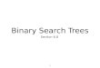 Binary Search Trees Section 6.8 1. 107 - Trees Trees are efficient Many algorithms can be performed on trees in O(log n) time. Searching for elements