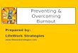 Prepared by: LifeWork Strategies  Preventing & Overcoming Burnout