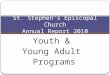 Youth & Young Adult Programs St. Stephen's Episcopal Church Annual Report 2010