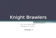 Knight Brawlers Group 1 Allen Davila Carlos Davila Will Allen Josh Thames