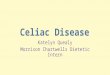 Celiac Disease Katelyn Quealy Morrison Chartwells Dietetic Intern