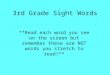 3rd Grade Sight Words **Read each word you see on the screen but remember these are NOT words you stretch to read!**