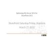 Optimizing SQL Server 2012 for SharePoint 2013 SharePoint Saturday/Friday, Honolulu March 27, 2015