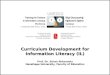 Curriculum Development for Information Literacy (IL) Prof. Dr. Buket Akkoyunlu Hacettepe University, Faculty of Education