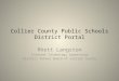 Collier County Public Schools District Portal Rhett Langston Internet Technology Supervisor District School Board of Collier County