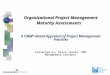 Organizational Project Management Maturity Assessments A CMM ® -Based Appraisal of Project Management Practices Presented by: Alice Zavala, PMP Management