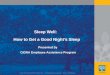 1 Copyright 2008 CIGNA HealthCare – Confidential & Privileged – Not for Distribution Sleep Well: How to Get a Good Night’s Sleep Presented by CIGNA Employee