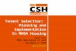 Tenant Selection: Planning and Implementation In MHSA Housing Anne Cory MHSA Operations TA Call November 3, 2010 