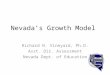 Nevada’s Growth Model Richard N. Vineyard, Ph.D. Asst. Dir. Assessment Nevada Dept. of Education