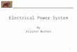 1 Electrical Power System By Aziatun Burhan. 2 Overview Design goal requirements throughout mission operation: Energy source generates enough electrical
