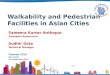 1 Walkability and Pedestrian Facilities in Asian Cities Sameera Kumar Anthapur Transport Researcher Sudhir Gota Technical Manager Transed 2012 New Delhi