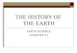 THE HISTORY OF THE EARTH EARTH SCIENCE CHAPTER 21