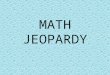MATH JEOPARDY. Basic & Extended Multiplication Expanded Multiplication Estimation and Rounding Traditional Multiplication Factoring 100 200 300 400