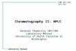 CHM 101/102 Laboratory Manual Chromatography II: HPLC General Chemistry 101/102 Laboratory Manual University of North Carolina at Wilmington