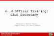 4- H Officer Training: Club Secretary Prepared by Brettyn Grover, Howard County 4-H Council Member