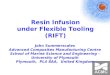 Resin Infusion under Flexible Tooling (RIFT) John Summerscales Advanced Composites Manufacturing Centre School of Marine Science and Engineering - University